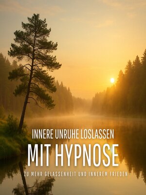 cover image of Innere Unruhe loslassen – Mit Meditation und sanfter Hypnose zu mehr Gelassenheit und innerem Frieden